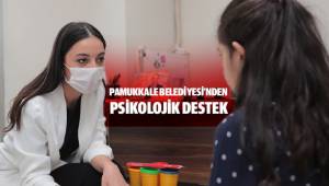 PAMUKKALE BELEDİYESİ'NDEN PSİKOLOJİK DESTEK
