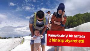 Pamukkale’yi bir haftada 2 bin kişi ziyaret etti