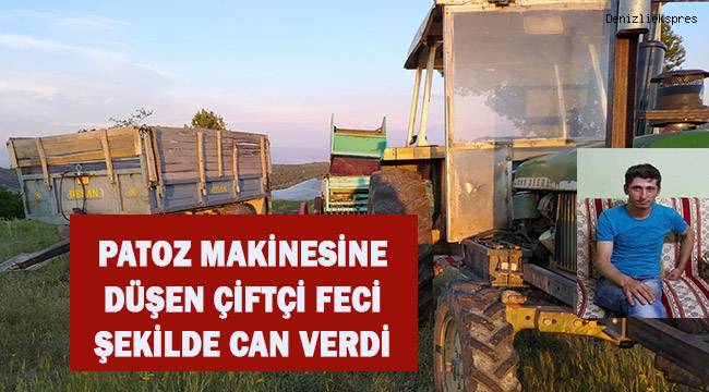 Patoz makinesine düşen çiftçi feci şekilde can verdi
