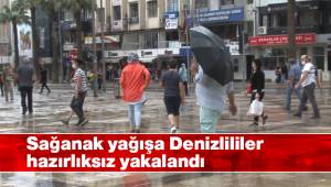 Sağanak yağışa Denizlililer hazırlıksız yakalandı