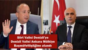 Siirt Valisi Denizli'ye, Denizli Valisi Mülkiye Başmüfettişliğine atandı.