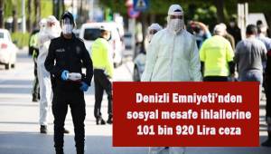 Sosyal mesafe ihlallerine 101 bin 920 TL ceza