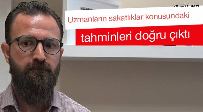Uzmanların sakatlıklar konusundaki tahminleri doğru çıktı