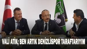 Vali Atik: “Ben artık Denizlispor taraftarıyım”