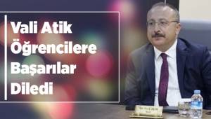 Vali Atik Öğrencilere Başarılar Diledi