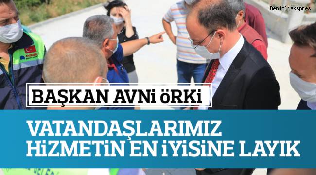 “VATANDAŞLARIMIZ HER ŞEYİN EN İYİSİNE LAYIK