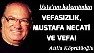 VEFASIZLIK, MUSTAFA NECATİ VE VEFA!