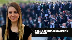 YIKAR; BARO BAŞKANLARIMIZIN YANINDAYIZ