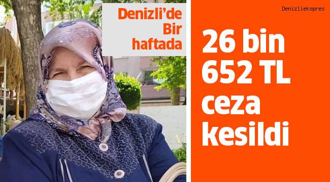 1 haftada 26 bin 652 TL ceza kesildi