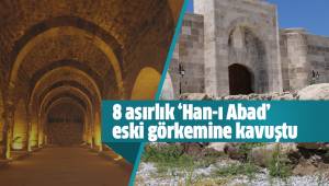 8 asırlık ‘Han-ı Abad’ eski görkemine kavuştu