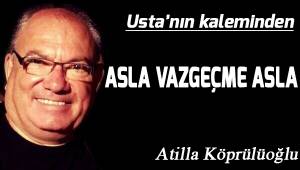 ASLA VAZGEÇME
