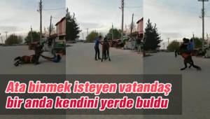 Ata binmek isteyen vatandaş bir anda kendini yerde buldu