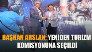 Başkan Arslan Yeniden Turizm Komisyonuna Seçildi
