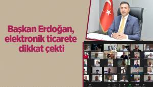 Başkan Erdoğan, elektronik ticarete dikkat çekti