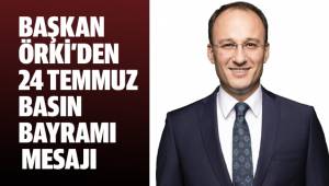 BAŞKAN ÖRKİ’DEN 24 TEMMUZ BASIN BAYRAMI MESAJI