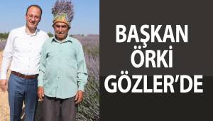 BAŞKAN ÖRKİ GÖZLER’DE
