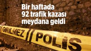 Bir haftada 92 trafik kazası meydana geldi