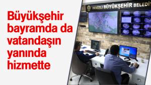 Büyükşehir bayramda da vatandaşın yanında hizmette