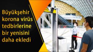 Büyükşehir korona virüs tedbirlerine bir yenisini daha ekledi