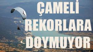 Çameli rekorlara doymuyor