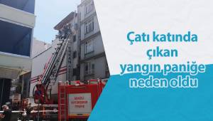 Çatı katında çıkan yangın paniğe neden oldu