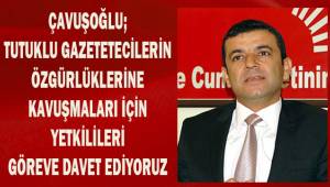 Çavuşoğlu; tutuklu gazetecilerin özgürlüklerine kavuşmaları yetkilileri göreve davet ediyorum