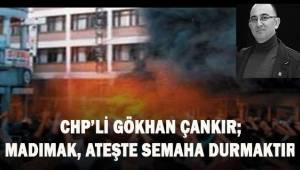 CHP'li Gökhan Çankır; Madımak, ateşte semaha durmaktır