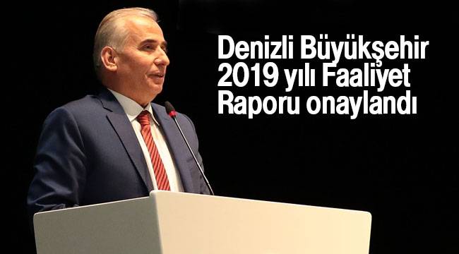 Denizli Büyükşehir 2019 yılı Faaliyet Raporu onaylandı