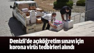 Denizli’de açıköğretim sınavı için korona virüs tedbirleri alındı