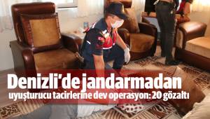 Denizli'de jandarmadan uyuşturucu tacirlerine dev operasyon: 20 gözaltı