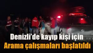 Denizli'de kayıp kişi için arama çalışması başlatıldı