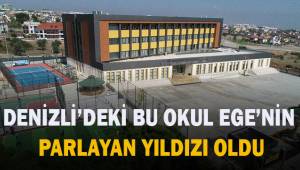 Denizli'deki Bu Okul Ege'nin Parlayan Yıldızı Oldu