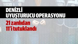 Denizli’deki uyuşturucu operasyonunda 21 zanlıdan 11’i tutuklandı