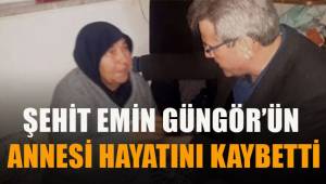 Denizlili şehit Emin Güngör'ün annesi hayatını kaybetti