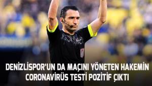 Denizlispor'un da maçını da yöneten hakemin corovirüs testi pozitif çıktı