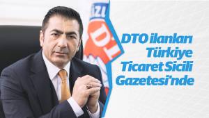 DTO ilanları Türkiye Ticaret Sicili Gazetesi’nde