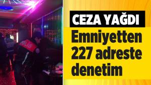Emniyetten 227 adreste denetim