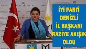 İYİ Parti Denizli İl Başkanı Raziye Akışık oldu.