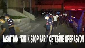 JASAT’tan beğendiklerini çalan ‘Kırık Stop Farı’ çetesine operasyon