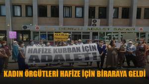 Kadın örgütleri Hafize Kurban için bir araya geldi