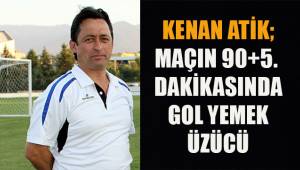 Kenan Atik; Maçın 90+5. dakikasında gol yemek üzücü