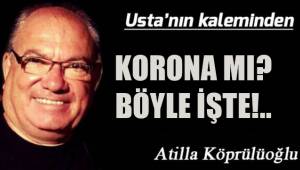 Korona mı? Böyle işte!..