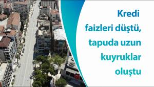 Kredi faizleri düştü, tapuda uzun kuyruklar oluştu
