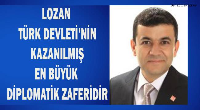 Lozan Türk Devleti'nin kazanılmış en büyük diplomatik zaferidir