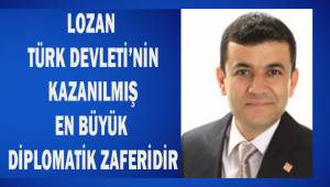 Lozan Türk Devleti'nin kazanılmış en büyük diplomatik zaferidir
