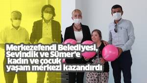 Merkezefendi Belediyesi Sevindik ve Sümer Kadın ve Çocuk Yaşam Merkezleri açıldı