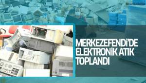 MERKEZEFENDİ'DE 6,5 TON ELEKTRONİK ATIK TOPLANDI