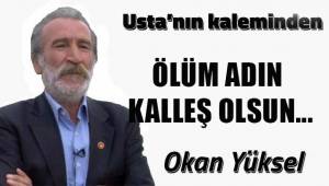 Ölüm Adın Güneş Olsun...