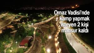 Ornaz Vadisi’nde kamp yapmak isteyen 2 kişi mahsur kaldı
