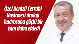 Özel Denizli Cerrahi Hastanesi üroloji kadrosuna güçlü bir isim daha ekledi